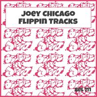 Joey Chicago - Flippin Tracks