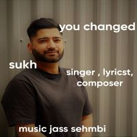 Sukh - You Changed