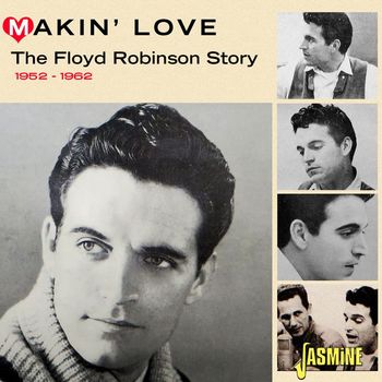Floyd Robinson - Makin' Love - The Floyd Robinson Story: 1952-1962