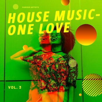 Various Artists - House Music - One Love, Vol. 3