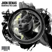 Jhon Denas - Neurotrax/The Album