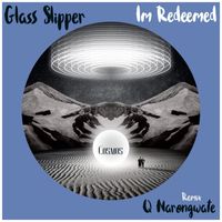 Glass Slipper - Im Redeemed