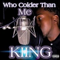KIING - Who Colder Than Me (Explicit)