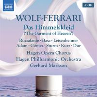 Angelina Ruzzafante / Sibrand Basa / Reinhard Leisenheimer / Hagen Philharmonic Orchestra / Gerhard Markson - Wolf-Ferrari: The Garment of Heaven