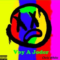 Chris White - Voy A Joder (Explicit)