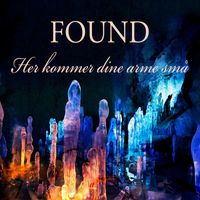 Found - Her kommer dine arme små