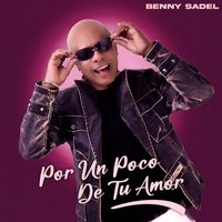 Benny Sadel - Por un Poco de Tu Amor