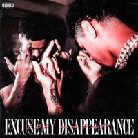 Lil Saint - EXCUSE MY DISAPPEARANCE (Explicit)