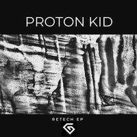 Proton Kid - Retech EP (GIIEP003)