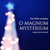The Teshin Company - O Magnum Mysterium