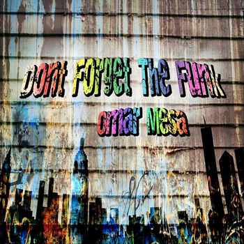 Omar Mesa - Don't Forget the Funk