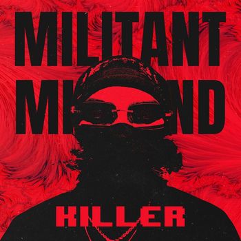 Killer - Militant Mind (Explicit)