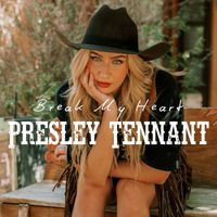 Presley Tennant - Break My Heart