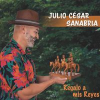 Julio César Sanabria - Regalo a mis Reyes