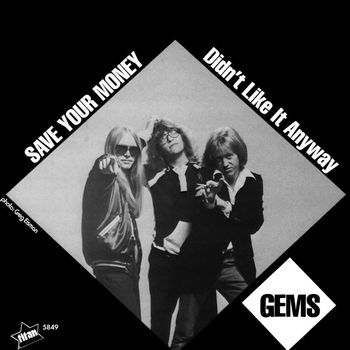 Gems - Save Your Money b/w Didn't Like It Anyway