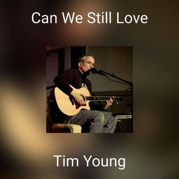 Tim Young - Can We Still Love