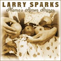 Larry Sparks - Mama's Apron Strings