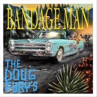 The Doug Fury's - Bandage Man