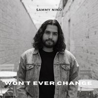 Sammy Nino - Won't Ever Change