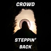 Crowd - Steppin Back
