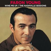 Faron Young - Wine Me Up: The Nashville Sessions