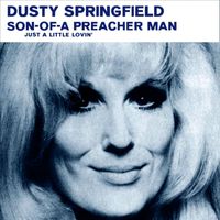 Dusty Springfield - Son-Of-A Preacher Man / Just A Little Lovin' (Early In The Morning)