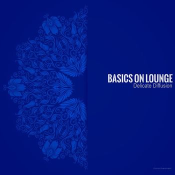 Basics On Lounge - Delicate Diffusion