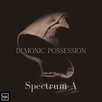 Spectrum A - Demonic Possession