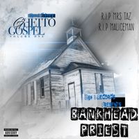 Bankhead Priest - Ghetto Gospel R.I.P Mrs Taz & Maliceman, Vol. 1 (Explicit)