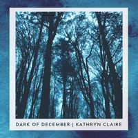 Kathryn Claire - Dark of December