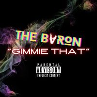 The Baron - GIMMIE THAT (Explicit)
