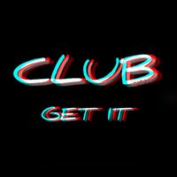 CLUB - GET IT