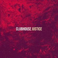 Justice - Clubhouse (Explicit)