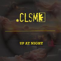 CLSM - Up At Night