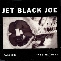 Jet Black Joe - Falling - Take me away