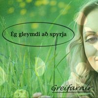 Greifarnir - Ég gleymdi að spyrja