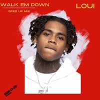Loui - Walk em Down (Sped Up Mix [Explicit])