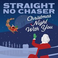 Straight No Chaser - Christmas Night With You