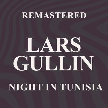 Lars Gullin - Night In Tunisia (Remastered)
