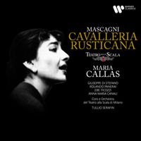 Maria Callas, Giuseppe di Stefano, Orchestra del Teatro alla Scala di Milano, Tullio Serafin - Mascagni: Cavalleria rusticana