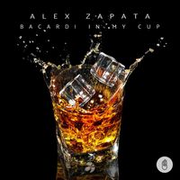 Alex Zapata - Bacardi In My Cup