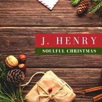 J. Henry - Soulful Christmas