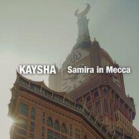 Kaysha - Samira In Mecca