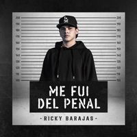 Ricky Barajas - Me Fui Del Penal (En Vivo)
