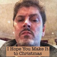Paul Deiss - I Hope You Make It to Christmas