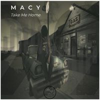 Macy - Take Me Home