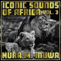 Nura M. Inuwa - Iconic Sounds of Africa, Vol. 3