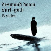 Desmond Doom - Surf-Goth B-Sides (Explicit)