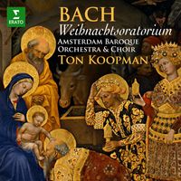 Amsterdam Baroque Orchestra & Ton Koopman - Bach: Weihnachtsoratorium, BWV 248