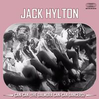 Jack Hylton Orchestra - Can Can (The Dalmora Can-Can Dancers)